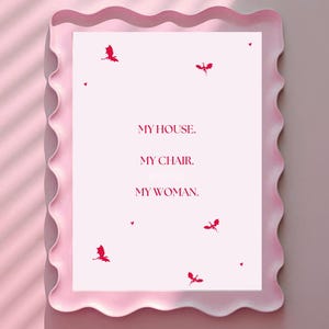 My house. My chair. My woman. (Pink) | Digital Poster | Aesthetic Minimalist Wall Art Print | Book poster | Instant download