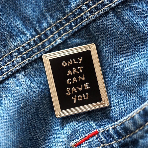 Only Art Can Save You / Emaille Pin Anstecker / Geschenk für Kunstliebhaber / Brosche für Kunstliebhaber / Geschenk für Kunstlehrer / RockCakes