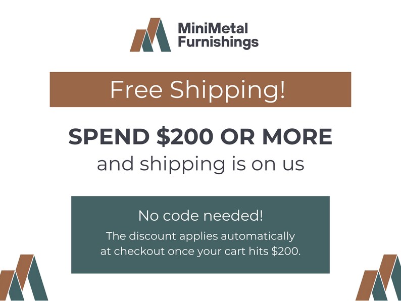 The image is an advertisement for a furniture store called MiniMetal Furnishings, offering a free shipping promotion. The text encourages customers to spend $200 or more and mentions that shipping is on them. The offer applies automatically at checkout once the customer's cart hits $200.