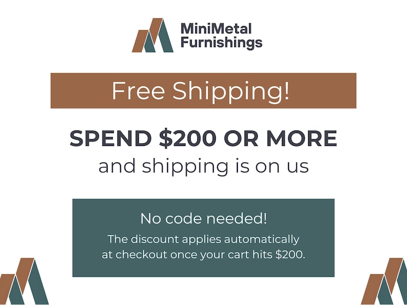 The image is an advertisement for a furniture store called MiniMetal Furnishings, offering a free shipping promotion. The text encourages customers to spend $200 or more and mentions that shipping is on them. The offer applies automatically at checkout once the customer's cart hits $200.