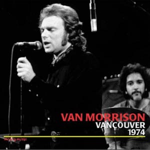 May include: Black and white image of Van Morrison performing live on stage. He is holding a microphone and singing. The text "VAN MORRISON VANCOUVER 1974" is displayed in red and white text. A drummer is visible in the background.