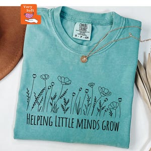 Comfort Colors® Helping Little Minds Grow, Custom Teacher Shirt, Kindergarten Shirt, Floral Teacher Shirt, Teacher Appreciation, Preschool