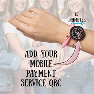 May include: A pink bracelet with a 1.9-inch diameter, featuring a round black charm with a heart design and a QR code. The text "Add Your Mobile Payment Service QRC" is also visible.