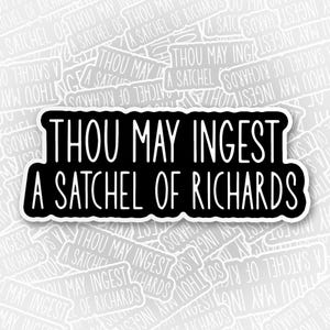 Thou May Ingest a Satchel of Richards Sticker Sticker citation drôle, sarcasme disant Stickers vinyle imperméables découpés pour Kindle, ordinateur portable