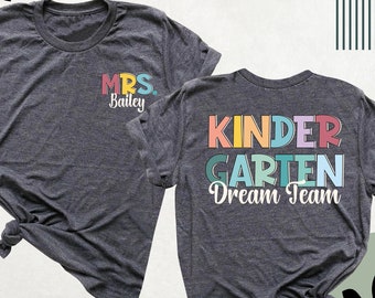 Teacher Name Shirt, Custom Kindergarten Dream Team Shirts, Kindergarten Teacher Tshirt, Teacher Crew Shirt, Kinder Squad Shirt, Teacher Gift