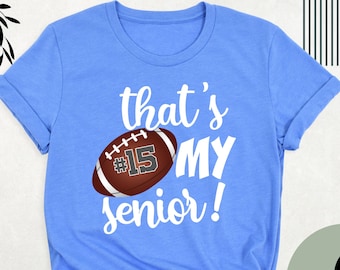 That's My Senior Football Shirt, Football Dad Tshirt, Football Senior Mom Shirt, Senior Night Shirt, Football Number Tee, Football Fan Shirt