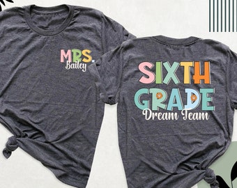 Custom Teacher Name Shirt, Sixth Grade Dream Team Shirts, Personalized School Tee, Teacher Squad Shirt, Grade Crew Tees, Back to School Gift