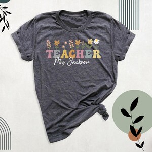Teacher Name Shirt Teacher Flowers Shirt, Back To School Shirt, Kindergarten Teacher Shirts, First Grade Teacher Shirts, Teacher Gift Shirt