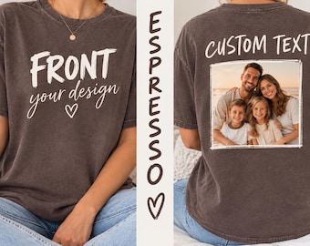 Comfort Colors® Custom Photo Shirt, Front Back Tshirt, Image Shirt, Your Photo Shirt, Personalized Logo Shirt, Custom Name Shirt, Design Tee