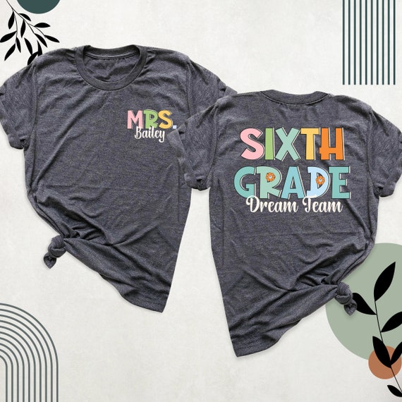 Custom Teacher Name Shirt, Sixth Grade Dream Team Shirts, Personalized School Tee, Teacher Squad Shirt, Grade Crew Tees, Back to School Gift