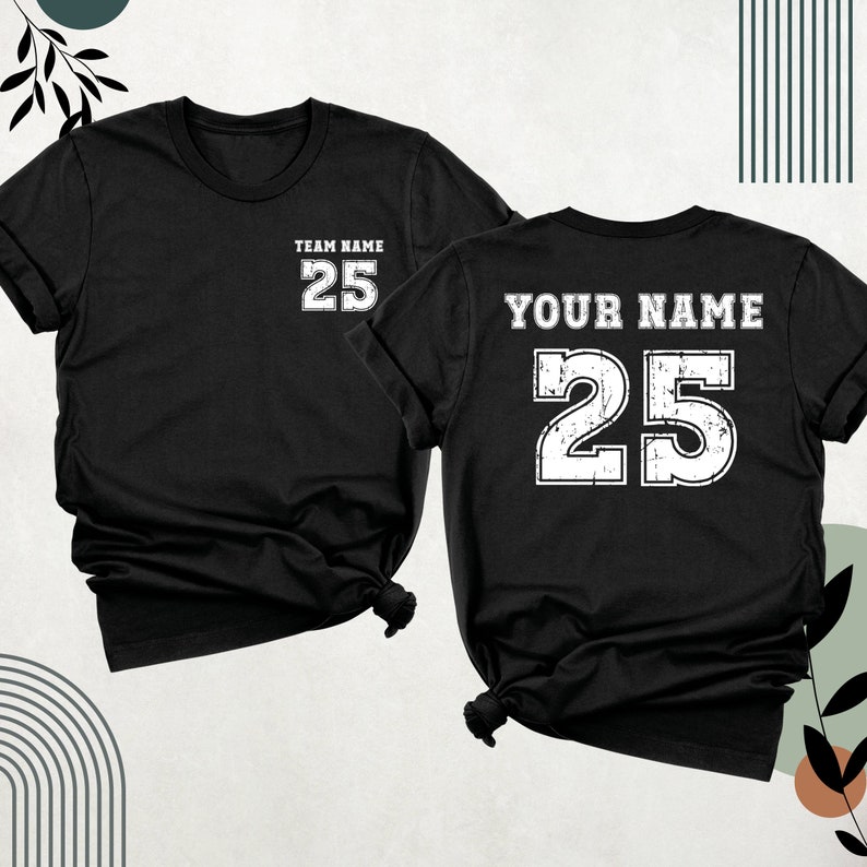 May include: Two black t-shirts with a white number 25 printed on the front and back. The front shirt says "Team Name" above the number. The back shirt says "Your Name" above the number.