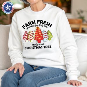 Farm Fresh Christmas Tree Cakes Sweatshirt, Christmas Cake Hoodie, Funny Christmas Sweatshirt, Women Christmas Sweatshirt, Christmas Sweater
