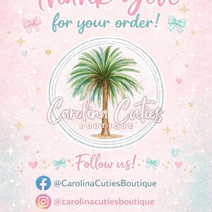 May include: A pastel pink and blue graphic with the text "Thank You for your order!" in pink script. A circular logo features a palm tree and the words "Carolina Cuties Boutique." Social media handles are listed below.