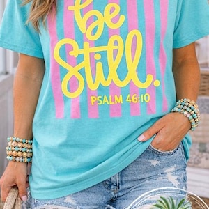 Be Still Psalm 46:10 Comfort Colors Tee, Faith Based Southern Boutique Apparel image 1