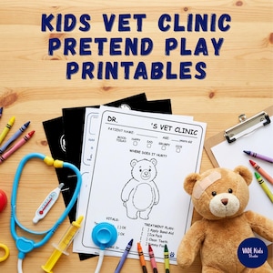 May include: A wooden table displays a set of children's pretend play printables for a vet clinic. The printables include a patient form with a bear illustration, a teddy bear with a bandage, and toy medical tools. The text reads "KIDS VET CLINIC PRETEND PLAY PRINTABLES".