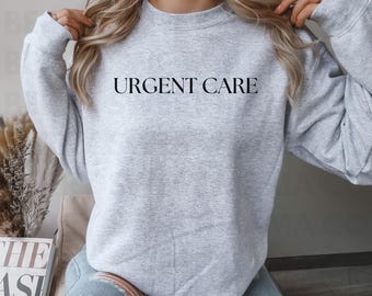 Urgent Care Sweatshirt | Cozy Urgent Care Pullover | Sweatshirt for Urgent Care PA NP RN | Professional Sweatshirt for pa np nurse