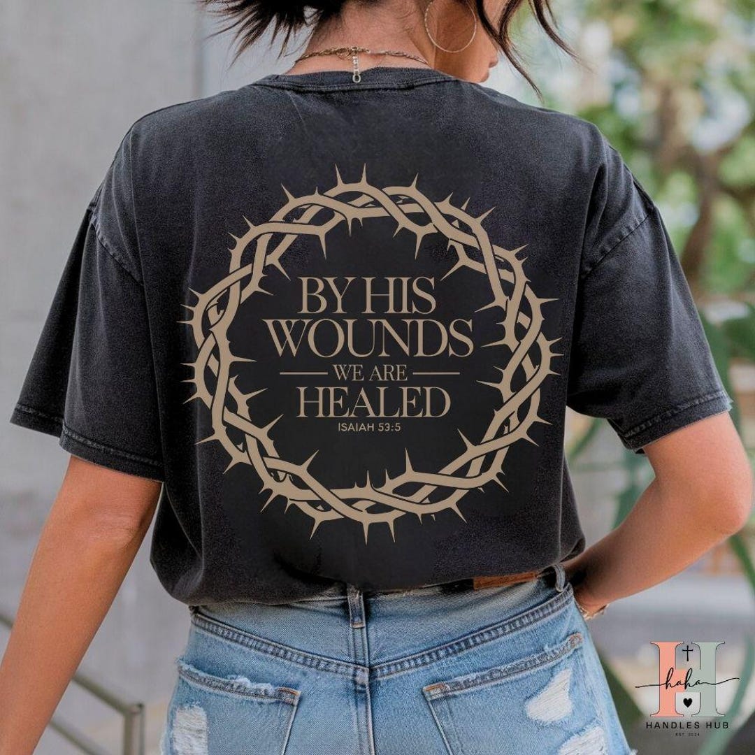 By His Wounds We Are Healed SVG PNG EPS | Isaiah 53:5 Christian Design ...