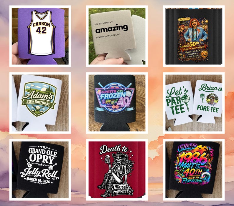 May include: Collection of beverage can coolers with various designs. One features a basketball jersey with "Carson 42". Others include text like "Amazing", "Adam's 30th Birthday", "Frozen 40", "Let's Par Tee", "Brian is Fore-Tee", "Grand Ole Opry", "Death to Jurnee's Twenties", and "Vintage 1986".