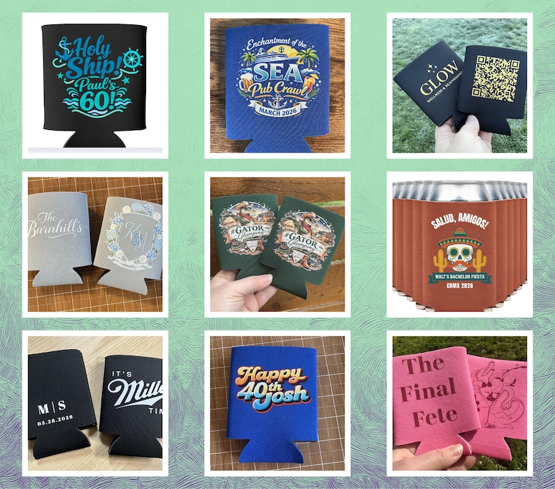 May include: Collection of personalized can coolers in various colors, each with unique text and designs. Includes coolers with phrases like "Holy Ship! Paul's 60!", "Happy 40th Josh", and "The Final Fete".