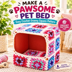 May include: A cube-shaped pet bed covered in a colorful crochet granny square pattern with red, pink, purple, and blue yarn, featuring a white border. The text reads: MAKE A PAWSOME PET BED, Easy Crochet Granny Square Pattern, CROCHET PATTERN PDF.