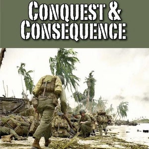 May include: A board game cover featuring a black and white image of soldiers on a beach with palm trees in the background. The title of the game is "CONQUEST & CONSEQUENCE".