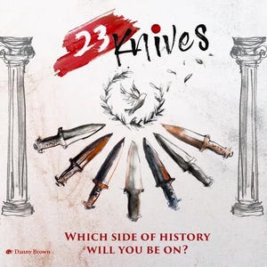 Può includere: Illustrazione con il testo "23 Knives" sopra un cerchio di coltelli. Una pennellata rossa evidenzia il testo. La frase "Which side of history will you be on?" è sotto. Colonne disegnate a matita incorniciano l'immagine.