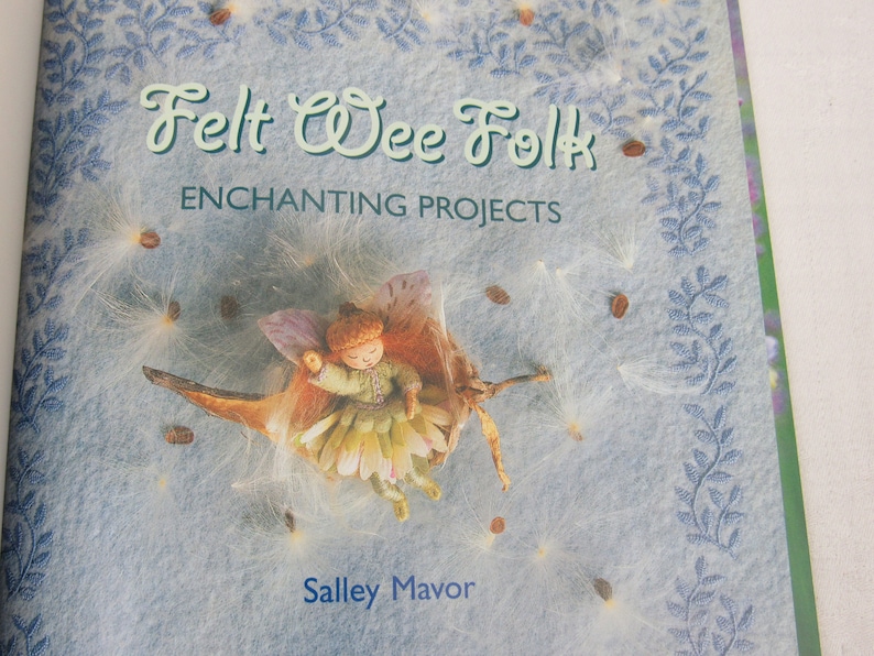Salley Mavor Little People FELT WEE FOLK Craft Book Enchanting Projects Fairies and Fairy Tales Doll Making Pattern Book Sewing