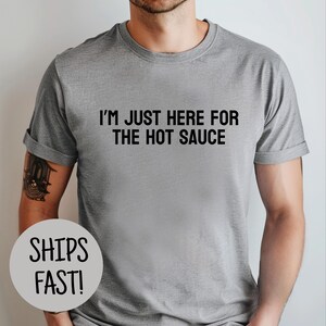 Hot Sauce Gift Foodie Shirt Funny Foodie Tee Great Gift for Hot Sauce Lover Humor Shirt Spicy Food Shirt Humorous Shirt Cooking Tee