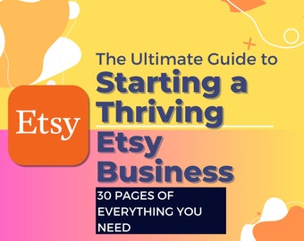 The Ultimate Guide to Starting a Thriving Etsy Business