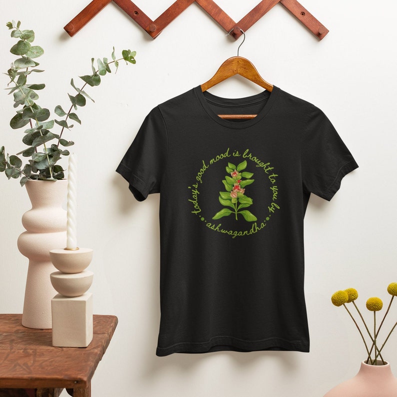 Shirt with a picture of the herb ashwagandha and the words Today’s Good Mood Brought To You By Ashwagandha.
