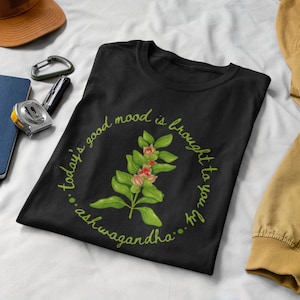 Shirt with a picture of the herb ashwagandha and the words Today’s Good Mood Brought To You By Ashwagandha.