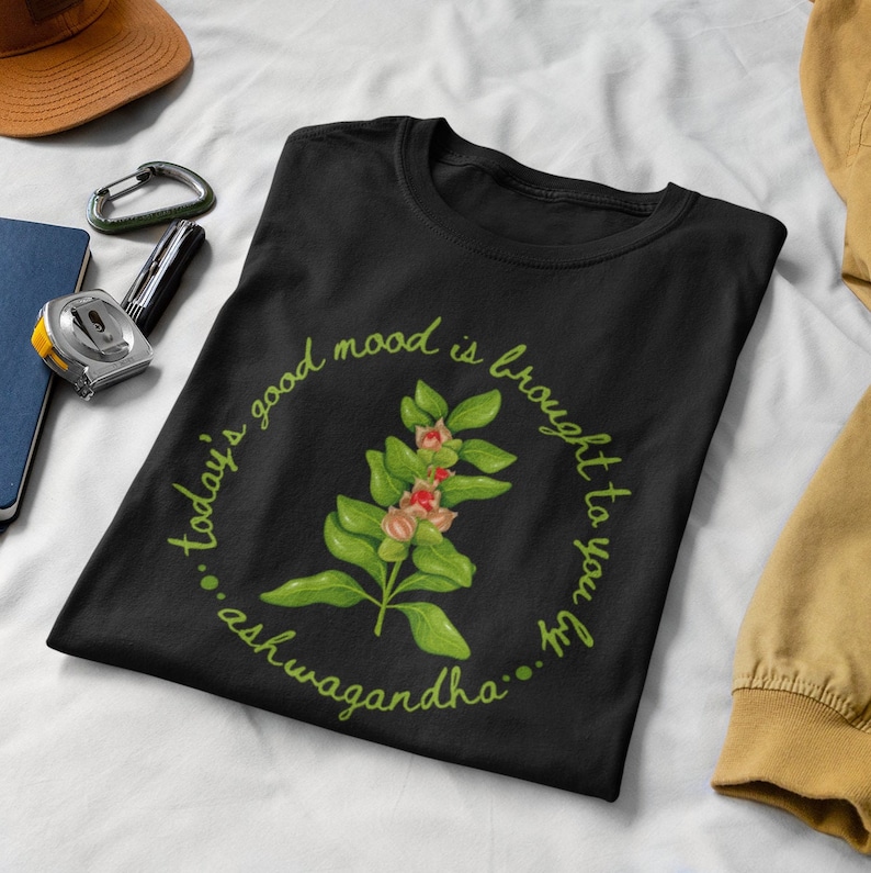 Shirt with a picture of the herb ashwagandha and the words Today’s Good Mood Brought To You By Ashwagandha.