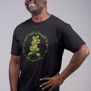 Shirt with a picture of the herb ashwagandha and the words Today’s Good Mood Brought To You By Ashwagandha.