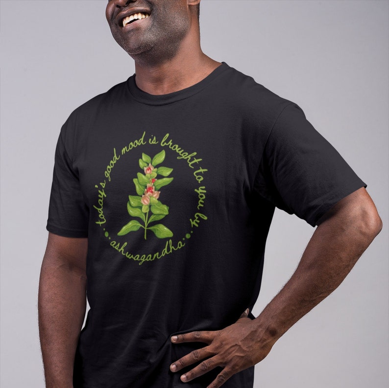 Shirt with a picture of the herb ashwagandha and the words Today’s Good Mood Brought To You By Ashwagandha.