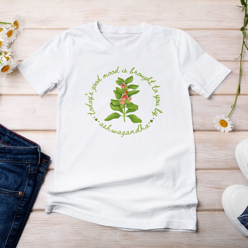 Shirt with a picture of the herb ashwagandha and the words Today’s Good Mood Brought To You By Ashwagandha.