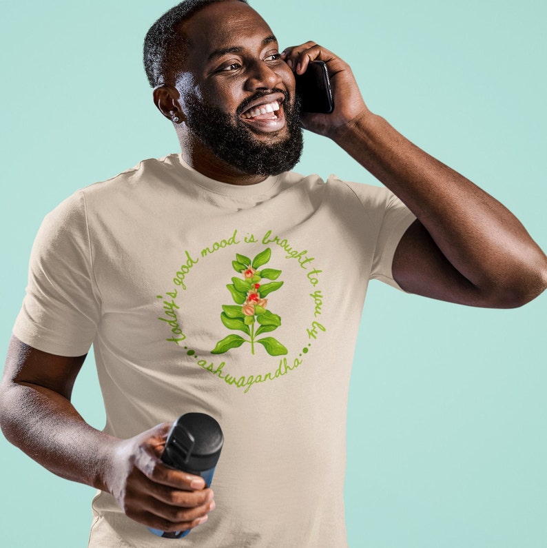 Shirt with a picture of the herb ashwagandha and the words Today’s Good Mood Brought To You By Ashwagandha.