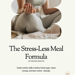 May include: Image promoting "The Stress-Less Meal Formula" by Heisler Health. The text promises simple nutrition shifts to balance blood sugar, reduce cravings, and lower cortisol. The image features a person in a meditative pose, promoting wellness.