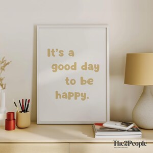 It&#39;s a Good Day to Be Happy Print | Uplifting Quote Art Poster | Affirmation Print | Typography Art | Aesthetic Wall Art | Home Decor