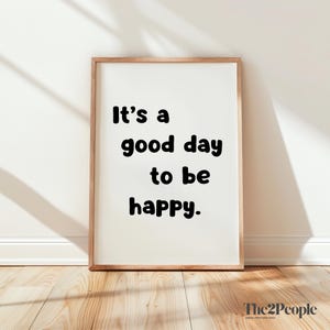 It&#39;s a Good Day to Be Happy Print | Uplifting Quote Art Poster | Affirmation Print | Typography Art | Aesthetic Wall Art | Home Decor