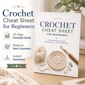 Crochet Cheat Sheet for Beginners, 10-Page Printable Crochet Reference Guide, US vs UK Terms, Stitches, Shaping and Pattern Help