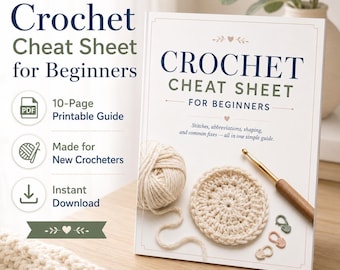 Crochet Cheat Sheet for Beginners, 10-Page Printable Crochet Reference Guide, US vs UK Terms, Stitches, Shaping and Pattern Help