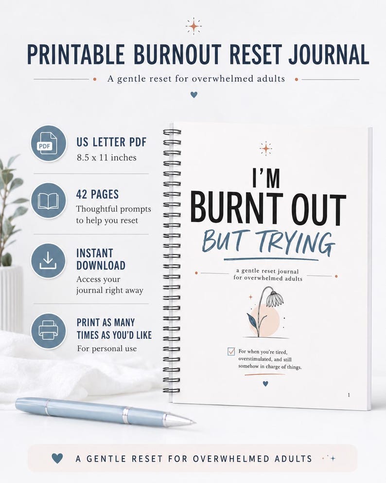 May include: A spiral-bound journal titled I'M BURNT OUT BUT TRYING with a flower illustration. The cover text includes a gentle reset journal for overwhelmed adults and a checkbox list. It is a US Letter PDF measuring 8.5 x 11 inches with 42 pages.