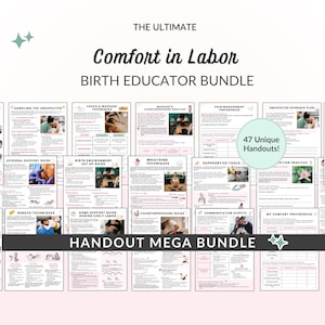May include: A collection of handouts for birth educators. The title reads "Comfort in Labor BIRTH EDUCATOR BUNDLE". The handouts cover topics like pain management, breathing techniques, and unexpected scenarios. The image also states "47 Unique Handouts!" and "HANDOUT MEGA BUNDLE".