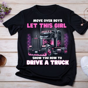 Move Over Boys Let This Girl Show You How To Drive A Truck PNG. Girl Trucker, Pink Trucker, Pink Semi, Peterbilt 379, Ladt Trucker