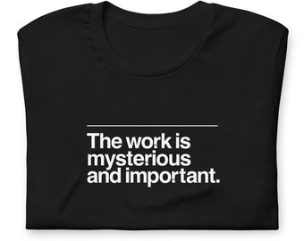 Le travail est mystérieux et important chemise TV de séparation, tee-shirt unisexe