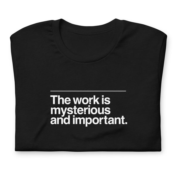 The Work Is Mysterious & Important Severance TV Shirt, Unisex Tee
