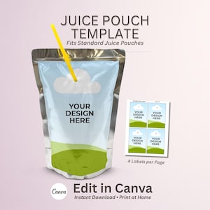 May include: A juice pouch template with a yellow straw, featuring the text "YOUR DESIGN HERE" on a light blue background with a cloud design. Includes a sheet of four labels. Text reads "JUICE POUCH TEMPLATE" and "Edit in Canva".