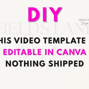Puede incluir: Un dise&ntilde;o digital con el texto "DIY" en rosa brillante, seguido de "THIS VIDEO TEMPLATE IS EDITABLE IN CANVA NOTHING SHIPPED" en negro y rosa. El dise&ntilde;o incluye el logotipo de Fields Lane Design en la esquina superior derecha.