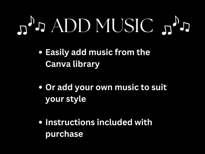 Puede incluir: Texto blanco sobre fondo negro con notas musicales a cada lado del texto "ADD MUSIC". El texto a continuaci&oacute;n explica c&oacute;mo agregar f&aacute;cilmente m&uacute;sica de la biblioteca de Canva o agregar tu propia m&uacute;sica para que se adapte a tu estilo. Las instrucciones se incluyen con la compra.