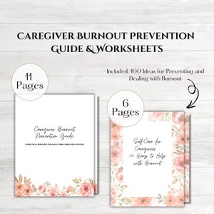 May include: A printable guide and worksheets for caregivers to prevent burnout. The guide has 11 pages and the worksheets have 6 pages. The cover features a floral design with pink and brown flowers.